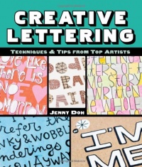 Creative Lettering: Techniques & Tips from Top Artists Creative Lettering: Techniques & Tips from Top Artists