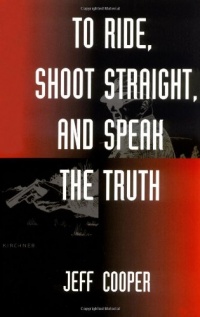 To Ride, Shoot Straight, And Speak The Truth To Ride, Shoot Straight, And Speak The Truth