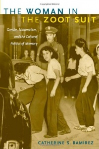 The Woman in the Zoot Suit: Gender, Nationalism, and the Cultural Politics of Memory The Woman in the Zoot Suit: Gender, Nationalism, and the Cultural Politics of Memory