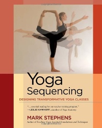 Yoga Sequencing: Designing Transformative Yoga Classes Yoga Sequencing: Designing Transformative Yoga Classes