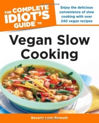 The Complete Idiot's Guide to Vegan Slow Cooking (Idiot's Guides) The Complete Idiot's Guide to Vegan Slow Cooking (Idiot's Guides)