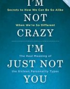 I'm Not Crazy, I'm Just Not You: The Real Meaning of the Sixteen Personality Types