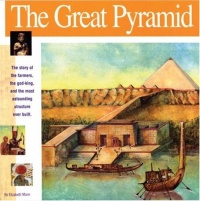 The Great Pyramid: The story of the farmers, the god-king and the most astonding structure ever built (Wonders of the World Book) The Great Pyramid: The story of the farmers, the god-king and the most astonding structure ever built (Wonders of the World Book)