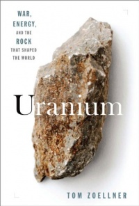 Uranium: War, Energy and the Rock That Shaped the World Uranium: War, Energy and the Rock That Shaped the World