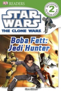 Boba Fett, Jedi Hunter (DK Readers: Star Wars: The Clone Wars) Boba Fett, Jedi Hunter (DK Readers: Star Wars: The Clone Wars)