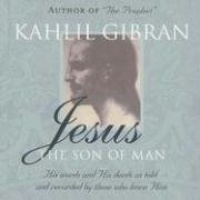 Jesus: The Son of Man: His words and His deeds as told and recorded by those who knew him Jesus: The Son of Man: His words and His deeds as told and recorded by those who knew him