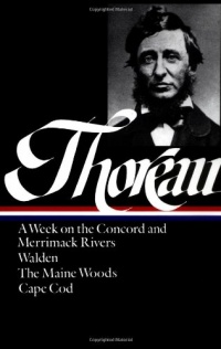 Henry David Thoreau : A Week on the Concord and Merrimack Rivers / Walden; Or, Life in the Woods / The Maine Woods / Cape Cod (Library of America) Henry David Thoreau : A Week on the Concord and Merrimack Rivers / Walden; Or, Life in the Woods / The Maine Woods / Cape Cod (Library of America)