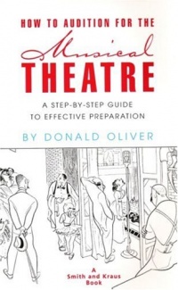How to Audition for the Musical Theatre: A Step-By-Step Guide to Effective Preparation How to Audition for the Musical Theatre: A Step-By-Step Guide to Effective Preparation