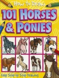 How to Draw 101 Horses & Ponies (How to Draw (Top That Kids))