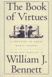 The Book of Virtues: A Treasury of Great Moral Stories The Book of Virtues: A Treasury of Great Moral Stories