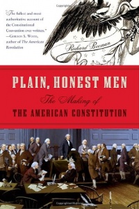 Plain, Honest Men: The Making of the American Constitution Plain, Honest Men: The Making of the American Constitution