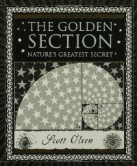 The Golden Section: Nature's Greatest Secret (Wooden Books) The Golden Section: Nature's Greatest Secret (Wooden Books)