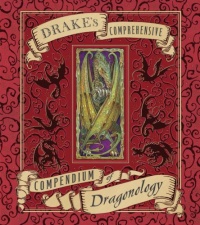 Drake's Comprehensive Compendium of Dragonology (Ologies) Drake's Comprehensive Compendium of Dragonology (Ologies)