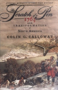 The Scratch of a Pen: 1763 and the Transformation of North America (Pivotal Moments in American History)