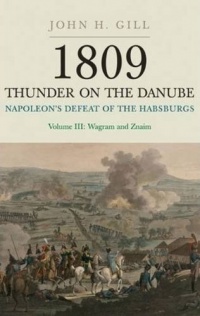 1809: Thunder on the Danube - Napoleon's Defeat of the Habsburgs, Vol. 3: Wagram and Znaim 1809: Thunder on the Danube - Napoleon's Defeat of the Habsburgs, Vol. 3: Wagram and Znaim
