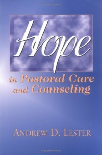 Hope in Pastoral Care and Counseling Hope in Pastoral Care and Counseling