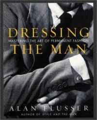 Dressing the Man: Mastering the Art of Permanent Fashion Dressing the Man: Mastering the Art of Permanent Fashion