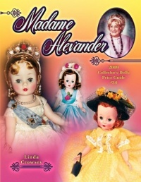 Madame Alexander 2009 Collector's Dolls Price Guide #34 (Madame Alexander Collector's Dolls Price Guide) Madame Alexander 2009 Collector's Dolls Price Guide #34 (Madame Alexander Collector's Dolls Price Guide)