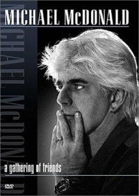 Michael McDonald - A Gathering of Friends Michael McDonald - A Gathering of Friends