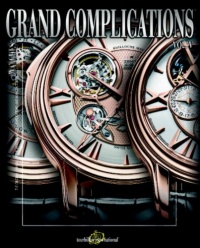 Grand Complications: High Quality Watchmaking, Vol. 5 Grand Complications: High Quality Watchmaking, Vol. 5