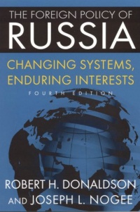 The Foreign Policy of Russia: Changing Systems, Enduring Interests The Foreign Policy of Russia: Changing Systems, Enduring Interests