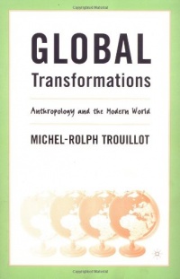 Global Transformations: Anthropology and the Modern World Global Transformations: Anthropology and the Modern World