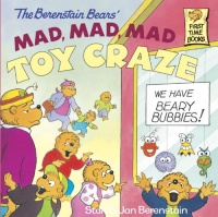 The Berenstain Bears' Mad, Mad, Mad Toy Craze The Berenstain Bears' Mad, Mad, Mad Toy Craze