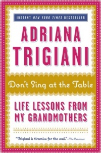 Don't Sing at the Table: Life Lessons from My Grandmothers Don't Sing at the Table: Life Lessons from My Grandmothers