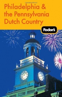 Fodor's Philadelphia & the Pennsylvania Dutch Country, 16th Edition (Travel Guide) Fodor's Philadelphia & the Pennsylvania Dutch Country, 16th Edition (Travel Guide)