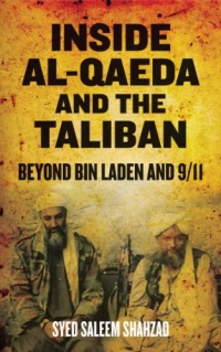 Inside Al-Qaeda and the Taliban: Beyond Bin Laden and 9/11 Inside Al-Qaeda and the Taliban: Beyond Bin Laden and 9/11