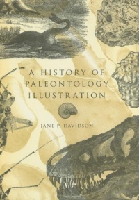 A History of Paleontology Illustration (Life of the Past) A History of Paleontology Illustration (Life of the Past)