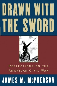 Drawn with the Sword: Reflections on the American Civil War Drawn with the Sword: Reflections on the American Civil War