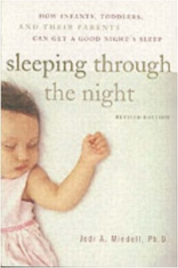 Sleeping Through the Night: How Infants, Toddlers, and Their Parents Sleeping Through the Night: How Infants, Toddlers, and Their Parents