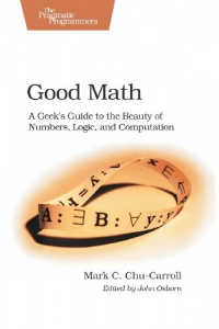Good Math: A Geek's Guide to the Beauty of Numbers, Logic, and Computation (Pragmatic Programmers)