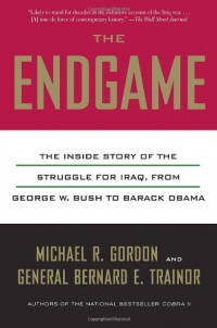 The Endgame: The Inside Story of the Struggle for Iraq, from George W. Bush to Barack Obama