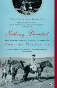 Nothing Daunted: The Unexpected Education of Two Society Girls in the West