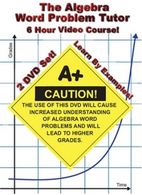 The Algebra Word Problem Tutor - 2 DVD Set - 6 Hour Course - Learn By Examples! The Algebra Word Problem Tutor - 2 DVD Set - 6 Hour Course - Learn By Examples!