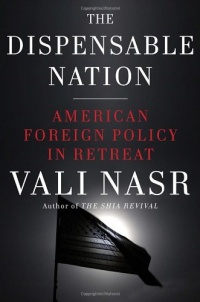 The Dispensable Nation: American Foreign Policy in Retreat The Dispensable Nation: American Foreign Policy in Retreat