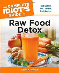 The Complete Idiot's Guide to Raw Food Detox The Complete Idiot's Guide to Raw Food Detox