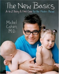 The New Basics: A-to-Z Baby & Child Care for the Modern Parent The New Basics: A-to-Z Baby & Child Care for the Modern Parent