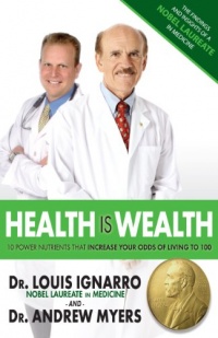 Health Is Wealth: 10 Power Nutrients That Increase Your Odds of Living to 100 Health Is Wealth: 10 Power Nutrients That Increase Your Odds of Living to 100
