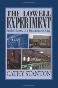 The Lowell Experiment: Public History in a Postindustrial City