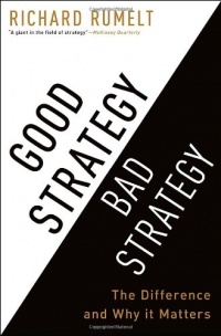 Good Strategy Bad Strategy: The Difference and Why It Matters Good Strategy Bad Strategy: The Difference and Why It Matters