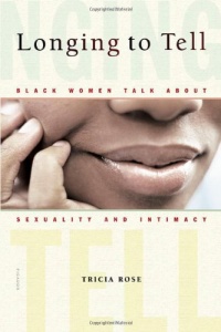 Longing to Tell: Black Women Talk About Sexuality and Intimacy