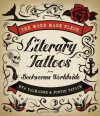 The Word Made Flesh: Literary Tattoos from Bookworms Worldwide The Word Made Flesh: Literary Tattoos from Bookworms Worldwide