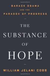 The Substance of Hope: Barack Obama and the Paradox of Progress The Substance of Hope: Barack Obama and the Paradox of Progress