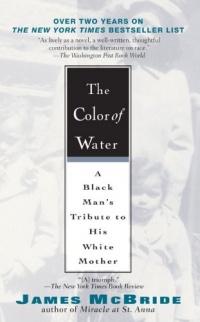 The Color of Water: A Black Man's Tribute to His White Mother (10th Anniverary Edition) The Color of Water: A Black Man's Tribute to His White Mother (10th Anniverary Edition)
