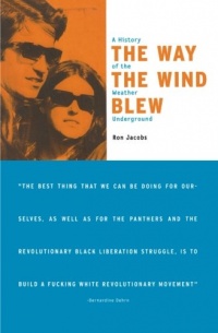The Way the Wind Blew: A History of the Weather Underground (Haymarket Series) The Way the Wind Blew: A History of the Weather Underground (Haymarket Series)