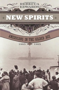 New Spirits: Americans in the Gilded Age, 1865-1905 New Spirits: Americans in the Gilded Age, 1865-1905