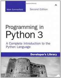 Programming in Python 3: A Complete Introduction to the Python Language (2nd Edition) Programming in Python 3: A Complete Introduction to the Python Language (2nd Edition)